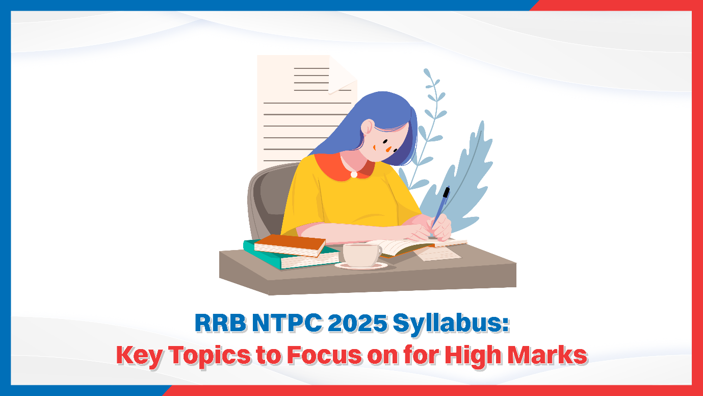 RRB NTPC 2025 Syllabus Key Topics to Focus on for High Marks.png